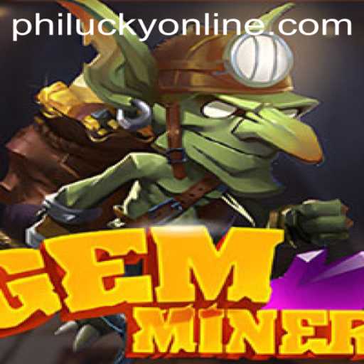 Exploring the Thrilling World of GemMiner: The Rise of Philucky